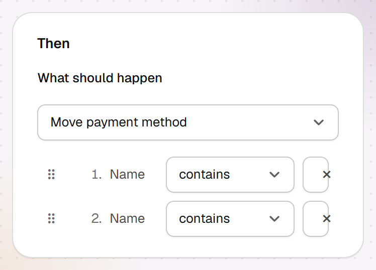 The Then section of a rule in Hand-E Checkout Rules: Move payment method, with two rows Name contains that can be dragged into order