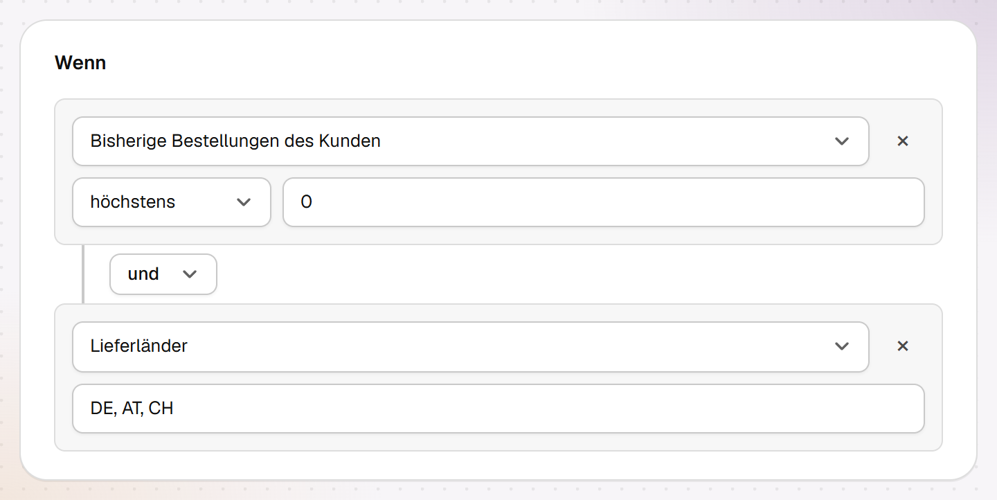 Der Abschnitt Wenn einer Regel in Hand-E Checkout Rules: Bisherige Bestellungen des Kunden höchstens 0, mit und verknüpft mit Lieferländer DE, AT, CH